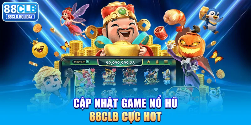 Cập nhật game nổ hũ 88CLB cực hot